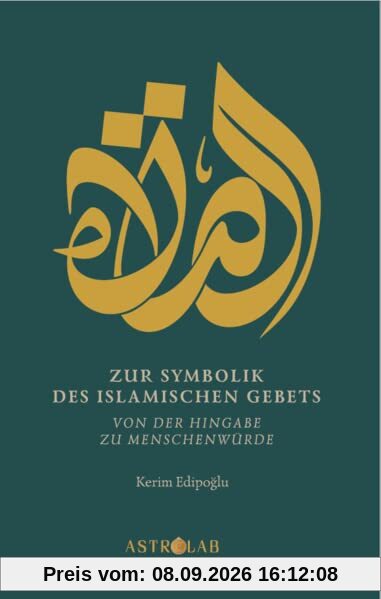 Zur Symbolik des islamischen Gebet: von der Hingabe zu Menschenwürde