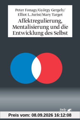 Affektregulierung, Mentalisierung und die Entwicklung des Selbst