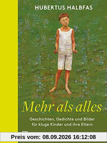 Mehr als alles: Geschichten, Gedichte und Bilder für kluge Kinder und ihre Eltern