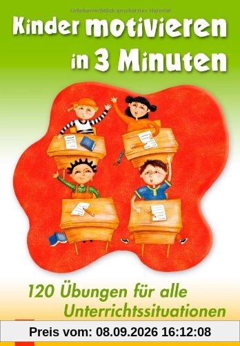 Kinder motivieren in 3 Minuten: 120 Übungen für alle Unterrichtssituationen