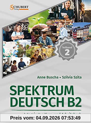Spektrum Deutsch B2: Teilband 2: Integriertes Kurs- und Arbeitsbuch für Deutsch als Fremdsprache
