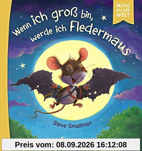 Mini-Bilderwelt - Wenn ich groß bin, werde ich Fledermaus