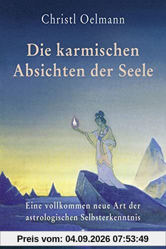 Die karmischen Absichten der Seele: Eine vollkommen neue Art der astrologischen Selbsterkenntnis (Edition Astrodata)