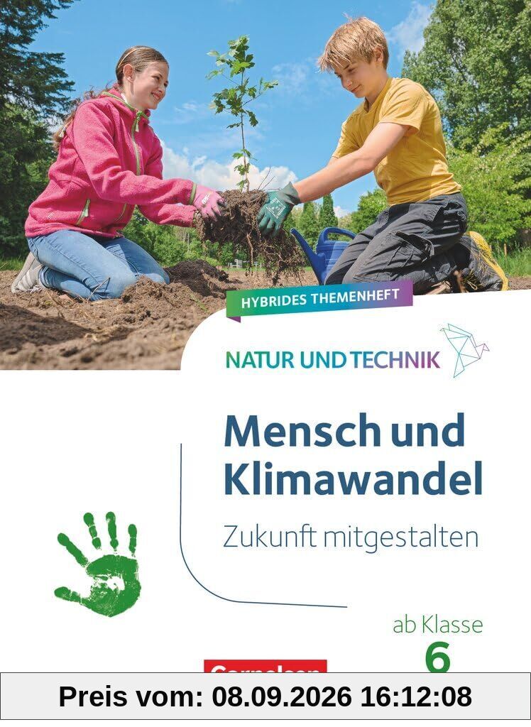 Natur und Technik ab Klasse 6 - Zukunft mitgestalten - Mensch und Klima - Hybrides Themenheft