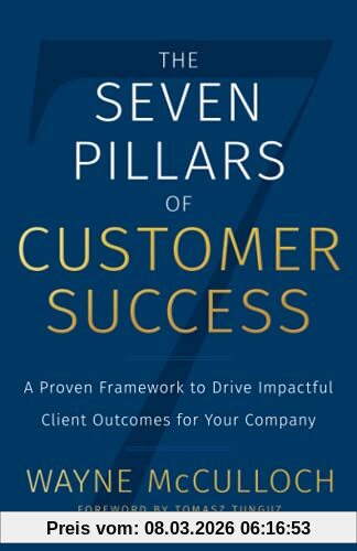 Wayne McCulloch The Seven Pillars Of Customer Success, A Proven Framework To Drive Impactful Client Outcomes For Your Company