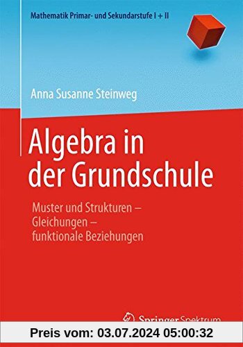 Algebra in der Grundschule: Muster und Strukturen      Gleichungen      funktionale Beziehungen (Mathematik Primarstufe 