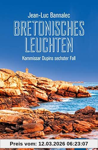Jean-Luc Bannalec Bretonisches Leuchten, Kommissar Dupins Sechster Fall