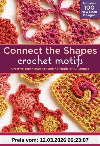 Edie Eckman Connect-the-Shapes Crochet Motifs, Creative Techniques For Joining Motifs Of All Shapes