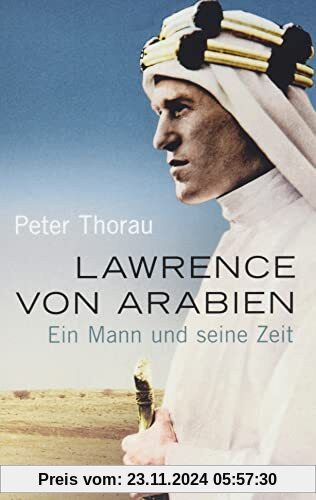 Lawrence von Arabien: Ein Mann und seine Zeit