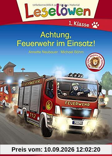 Leselöwen 1. Klasse - Achtung, Feuerwehr im Einsatz!: Erstlesebuch für Kinder ab 6 Jahre