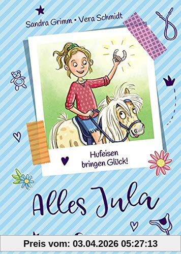 Alles Jula 3 - Hufeisen bringen Glück!: Kinderbuch für Mädchen ab 7 Jahre, Erstlesebuch