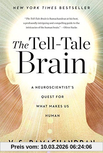 Ramachandran, V. S. Tell-Tale Brain, A Neuroscientist's Quest For What Makes Us Human