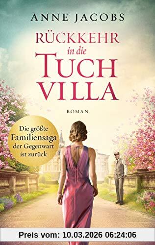 Anne Jacobs Rückkehr In Die Tuchvilla, Roman (Die Tuchvilla-Saga, Band 4)