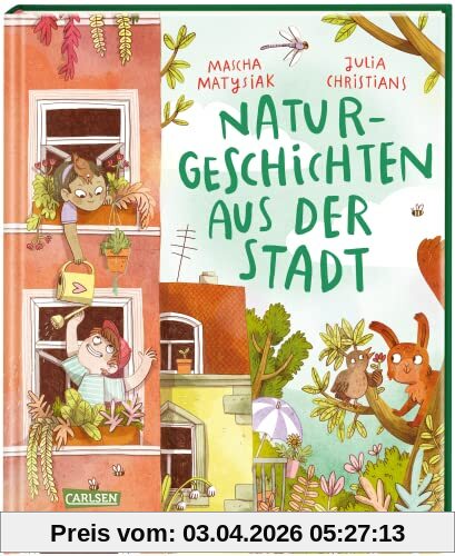Naturgeschichten aus der Stadt: Vorlesebuch für umweltbewusste Stadtkinder ab 4 Jahren