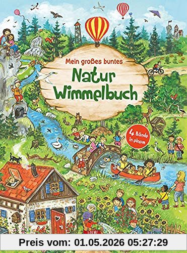 Mein großes buntes Natur-Wimmelbuch (Sammelband): Suchbuch über heimische Tiere und Pflanzen für Kinder ab 2 Jahre (Naturkind - garantiert gut!)