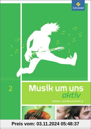 Musik um uns SI - 5. Auflage 2011: Arbeits- und Musizierheft 2 (7.-9. Schuljahr)