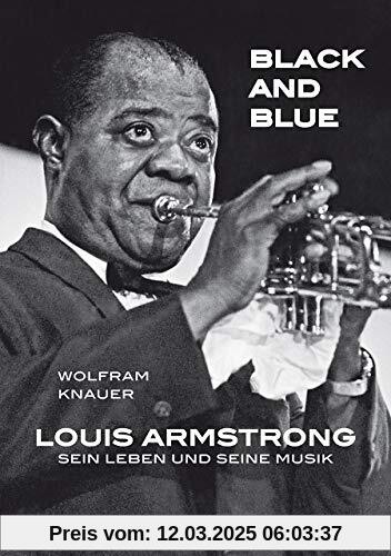 Black and Blue: Louis Armstrong – Sein Leben und seine Musik