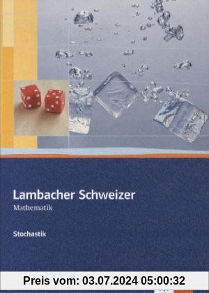 Lambacher Schweizer Stochastik. Schülerbuch Sekundarstufe II