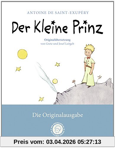 Der Kleine Prinz. Die Originalausgabe: Der Erstausgabe von 1950 angepasst und mit der Originalübersetzung von Grete und Josef Leitgeb