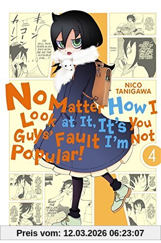 Nico Tanigawa No Matter How I Look At It, It's You Guys' Fault I'm Not Popular!, Vol. 4