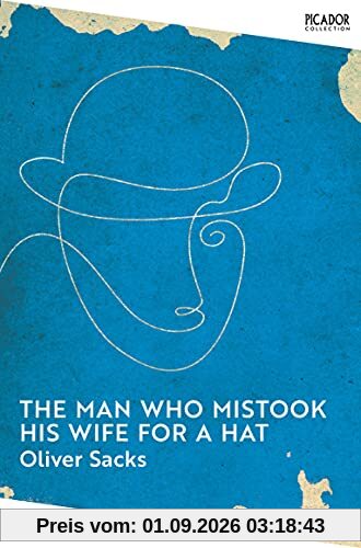 The Man Who Mistook His Wife for a Hat: Oliver Sacks (Picador Collection)