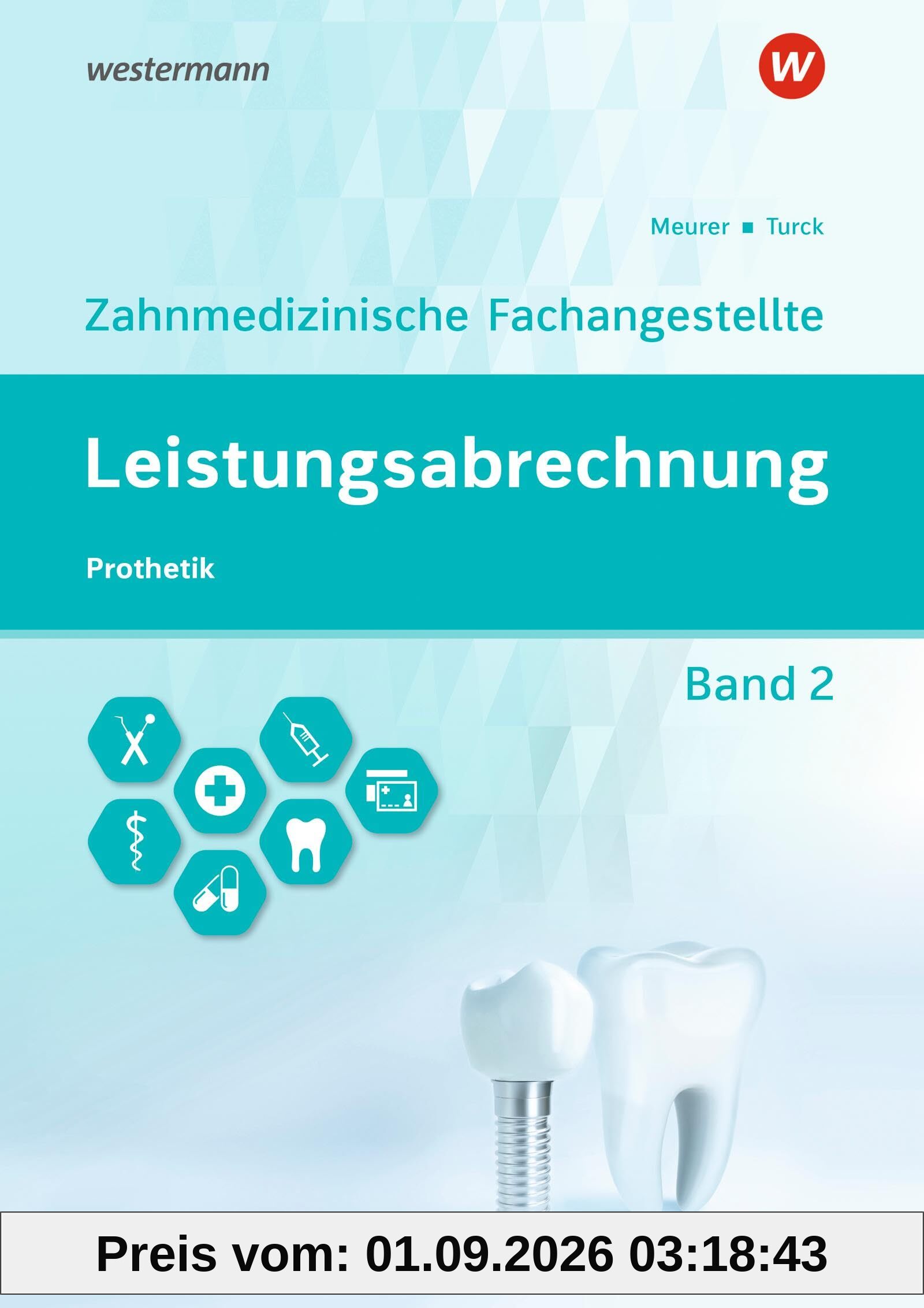 Leistungsabrechnung für die Zahnmedizinische Fachangestellte: Band 2: Prothetik Schulbuch