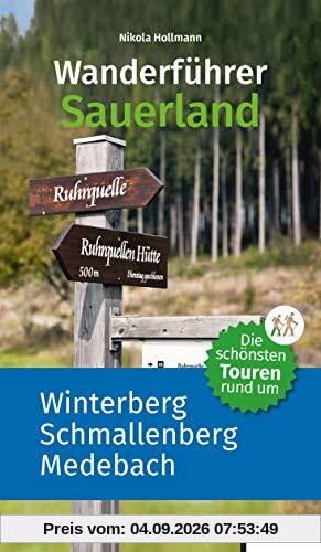 Die schönsten Touren rund um Winterberg, Schmallenberg und Medebach: Wanderführer Sauerland