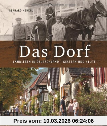 Gerhard Henkel Das Dorf, Landleben In Deutschland - Gestern Und Heute