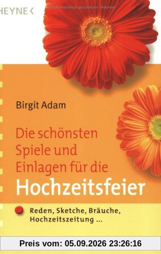 Die schönsten Spiele und Einlagen für die Hochzeitsfeier: Reden, Sketche, Bräuche, Hochzeitszeitung ...