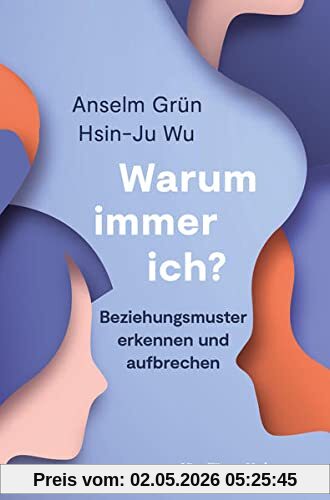 Warum immer ich? Beziehungsmuster erkennen und aufbrechen
