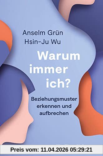 Warum immer ich? Beziehungsmuster erkennen und aufbrechen