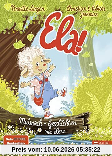 Ela! – Mutmach-Geschichten mit Herz: 19 herzerwärmende Geschichten ab 4 Jahren, die Kinder stark machen (Vorlesen)