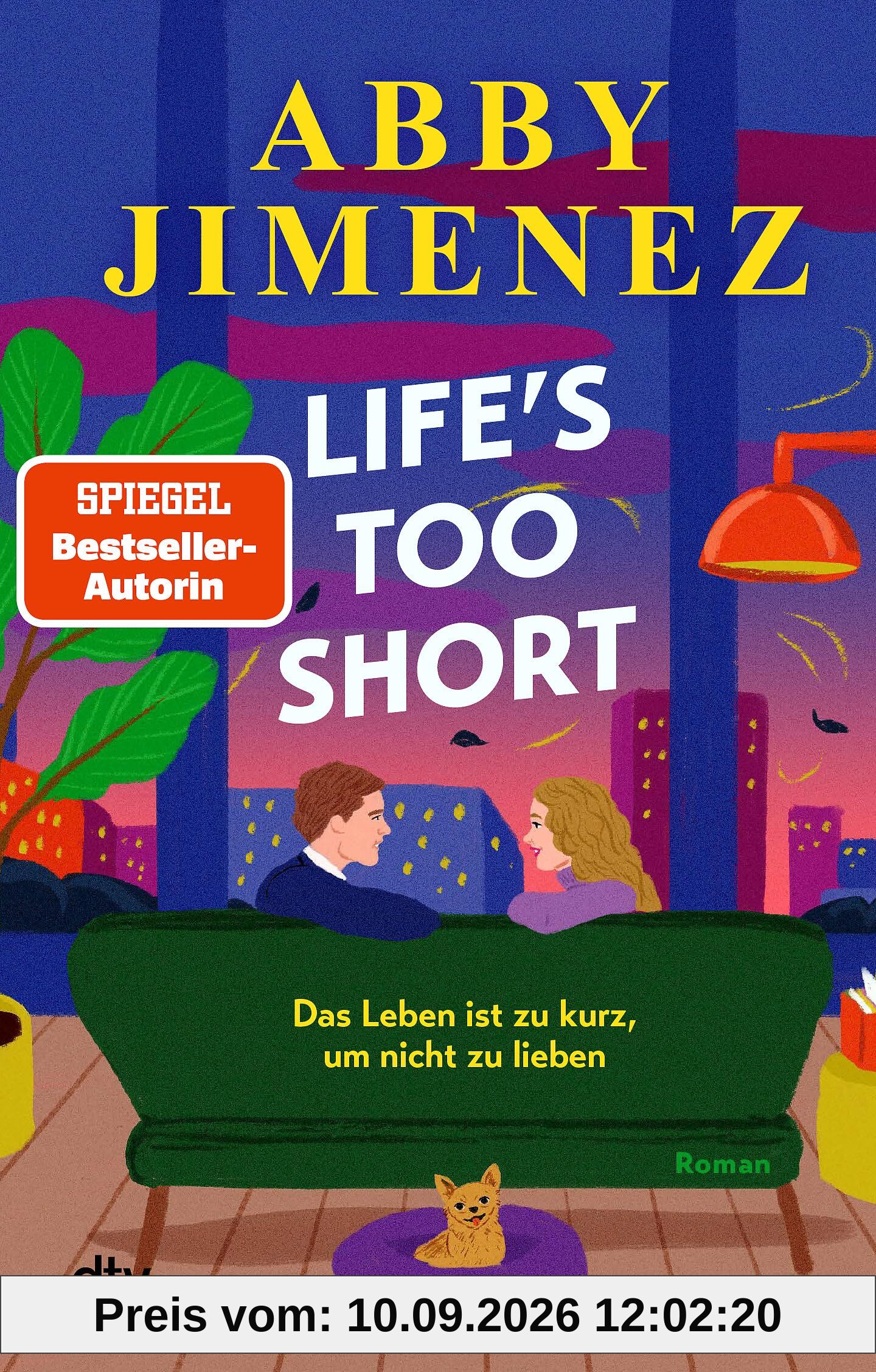 Life's Too Short: Roman | Der ergreifende Liebesroman um die Frage, was stärker ist: die Angst oder die Liebe? – der SPIEGEL-Bestsellerautorin von ›Just for the Summer‹