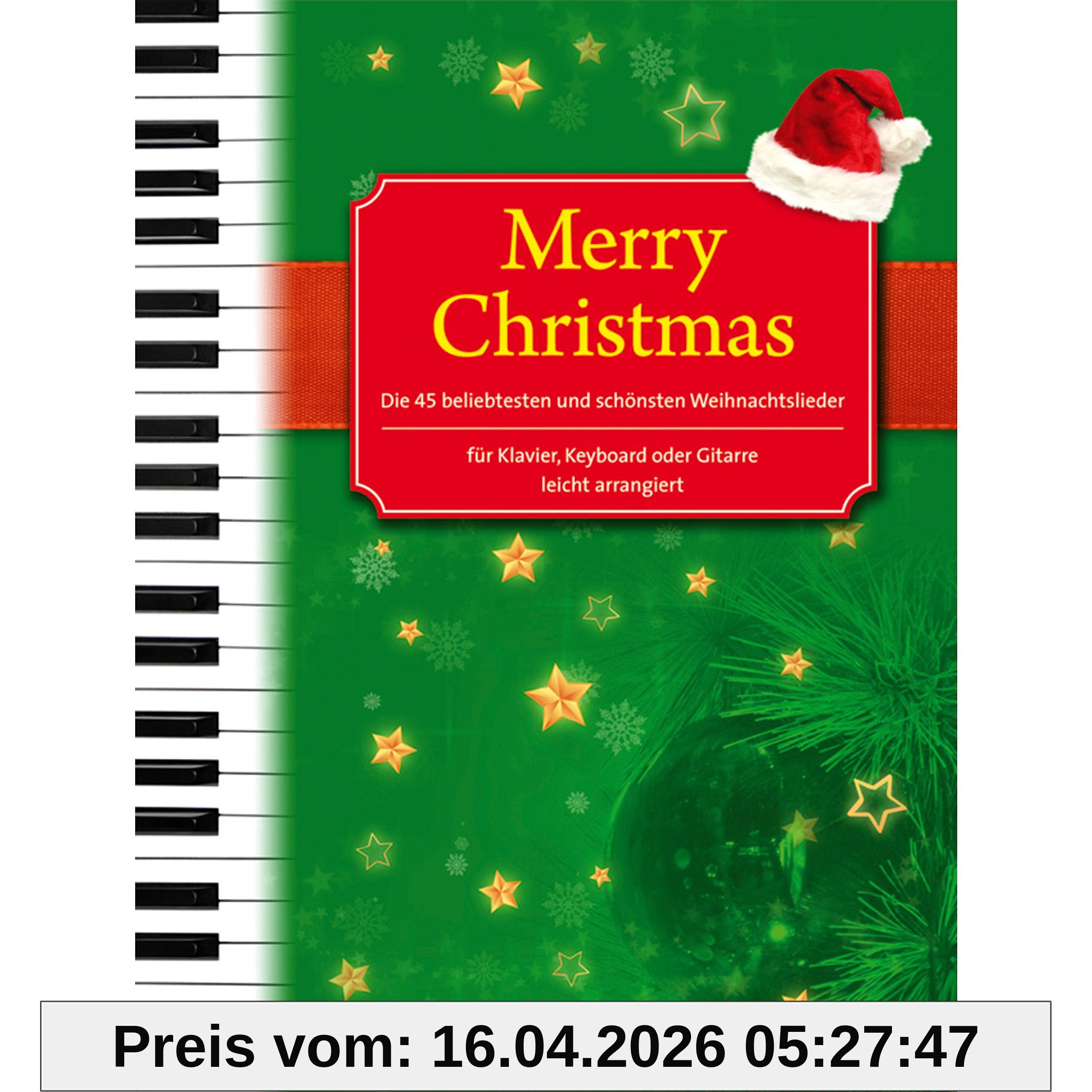 Merry Christmas für Klavier, Keyboard oder Gitarre: Die 45 beliebtesten und schönsten Weihnachtslieder - leicht arrangiert: Alte und neue Weihnachtslieder