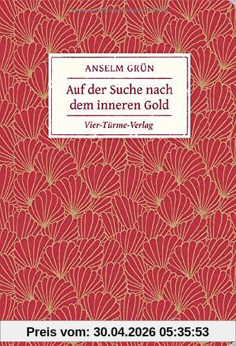 Auf der Suche nach dem inneren Gold (Geschenkbücher von Anselm Grün)