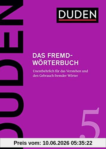 Das Fremdwörterbuch: Fremdwörter verstehen und korrekt einsetzen (Duden - Deutsche Sprache in 12 Bänden)