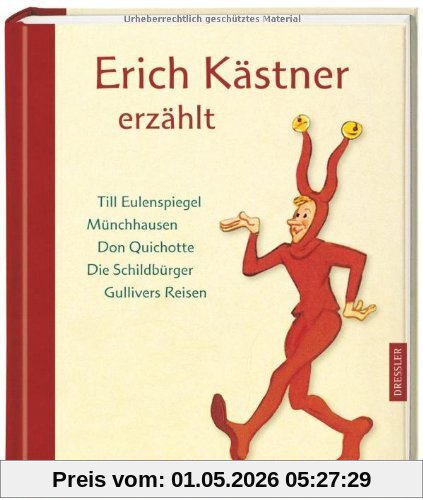 Erich Kästner erzählt: Till Eulenspiegel, Münchhausen, Don Quichotte, Die Schildbürger, Gullivers Reisen