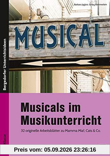 Musicals im Musikunterricht: 32 originelle Arbeitsblätter zu Mamma Mia!, Cats und Co. (6. bis 9. Klasse)