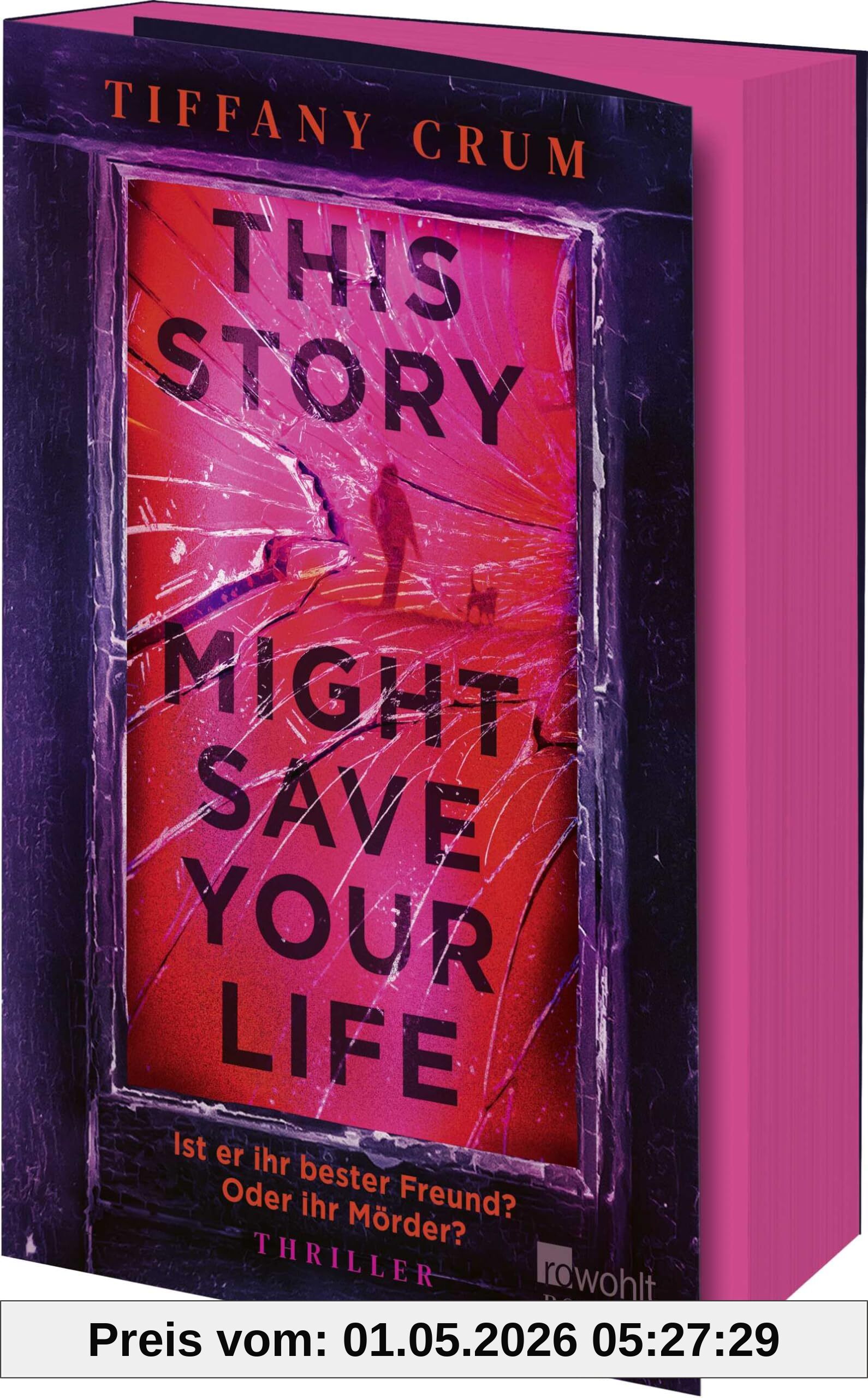 This Story Might Save Your Life: Ist er ihr bester Freund? Oder ihr Mörder? | Thriller | Mit limitiertem Farbschnitt in der ersten Auflage