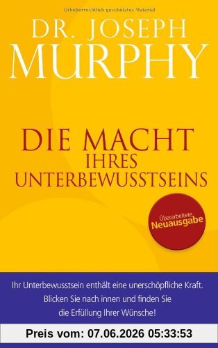 Die Macht Ihres Unterbewusstseins: Überarbeitete Neuausgabe