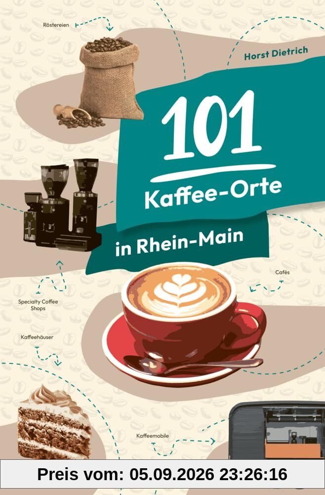 101 Kaffee-Orte in Rhein-Main: Mit Cafés, Röstereien, Spezialitäten-Kaffee und mobilen Kaffeebars rund um Frankfurt