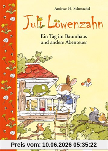 Juli Löwenzahn. Ein Tag im Baumhaus und andere Abenteuer