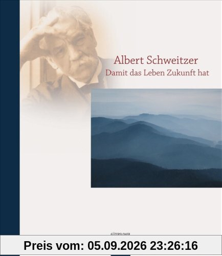 Albert Schweitzer - Damit das Leben Zukunft hat