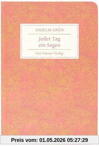 Jeder Tag ein Segen (Geschenkbücher von Anselm Grün)