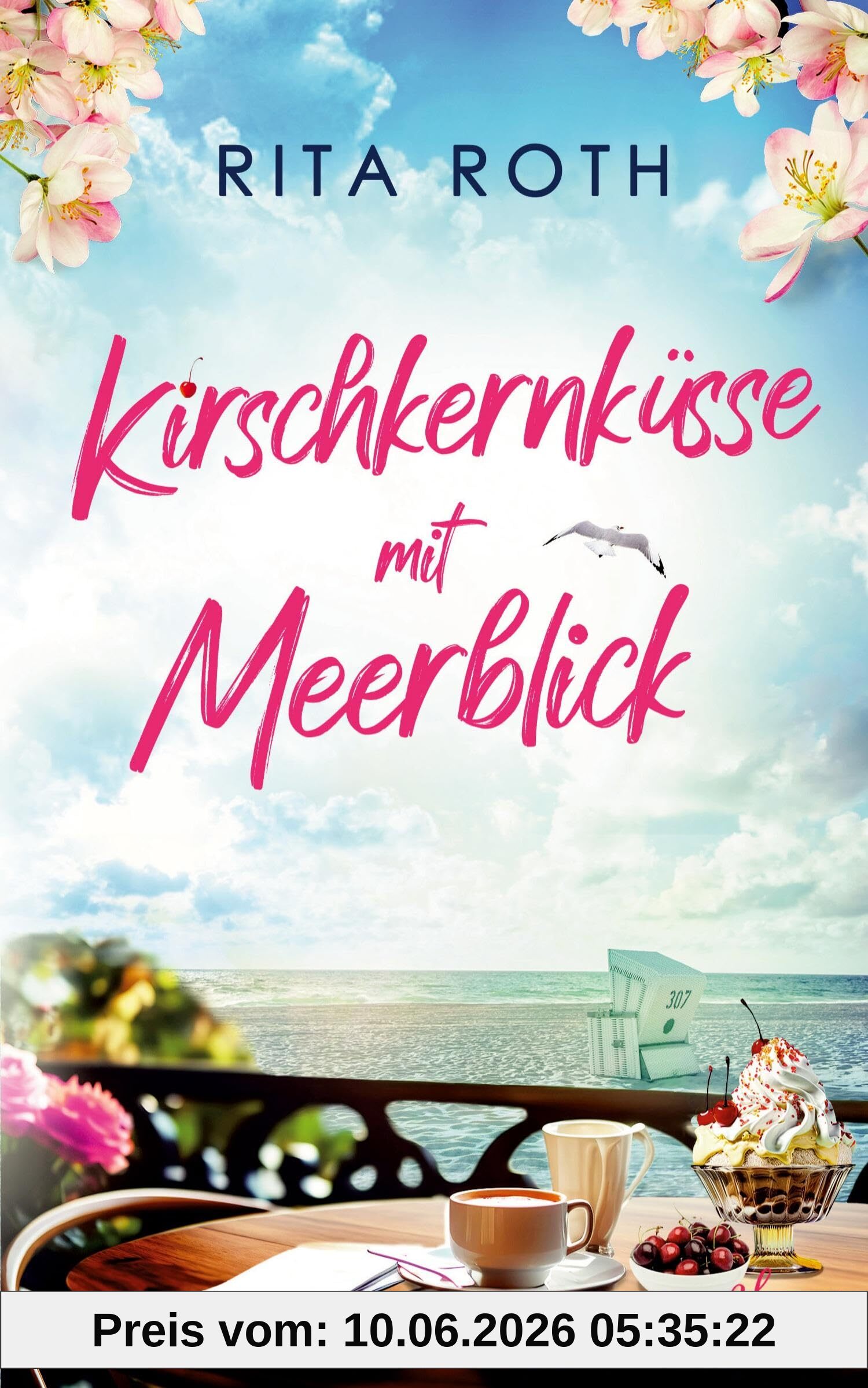 Kirschkernküsse mit Meerblick: Liebesroman