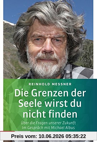 Die Grenzen der Seele wirst du nicht finden: Über die Fragen unserer Zukunft. Im Gespräch mit Michael Albus (Topos Taschenbücher)