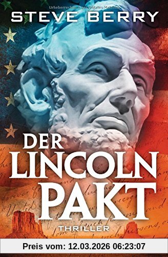 Steve Berry Der Lincoln-Pakt, Thriller (Die Cotton Malone-Romane, Band 12)
