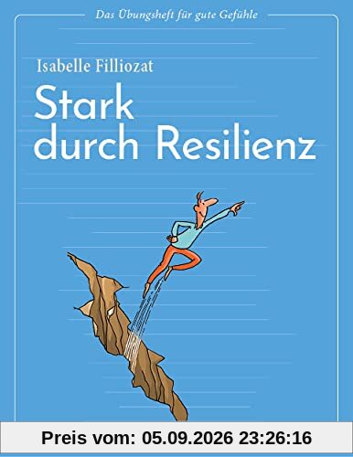 Das Übungsheft für gute Gefühle – Stark durch Resilienz