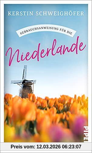 Kerstin Schweighöfer Gebrauchsanweisung Für Die Niederlande, Ein Muss Für Alle Niederlande-Urlauber Und Nordsee-Besucher