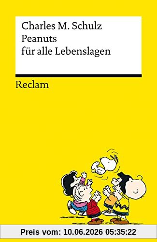 Peanuts für alle Lebenslagen | Die besten Lebensweisheiten von den Kultfiguren von Charles M. Schulz | Reclams Universal-Bibliothek